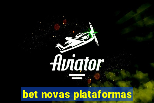 bet novas plataformas